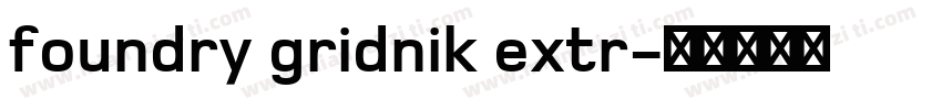 foundry gridnik extr字体转换